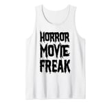 Horror Movie Freak - Funny Horror Movie Lover Tank Top