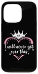 Coque pour iPhone 13 Pro I Will Never Get Over This Princess Crown Pink Girl Birthday