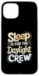 iPhone 15 Plus Sleep Is For The Daylight Crew Night Owl Night Shift Case