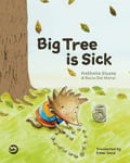 Big Tree is Sick  A Story to Help Children Cope with the Serious Illness of a Loved One