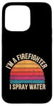 Coque pour iPhone 15 Pro Max I'm A Firefighter I Spray Water Sauvetage Humour |--