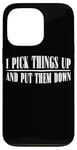 Coque pour iPhone 13 Pro I Pick Things Up And Put Them Down _ -----