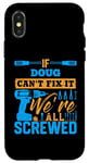 iPhone X/XS If DOUG Can't Fix It We're All Screwed T-Shirt Name DOUG Case