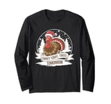 Turkey today, tinsel tomorrow, thanksgiving and christmas Long Sleeve T-Shirt