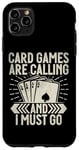 Coque pour iPhone 11 Pro Max Card Games are Calling and I must go Jeu de cartes