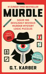 Murdle  #1 SUNDAY TIMES BESTSELLER: Solve 100 Devilishly Devious Murder Mystery Logic Puzzles