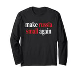 make russia small again Glory to Ukraine Slava Ukraini Long Sleeve T-Shirt