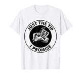 Just The Tip I Promise Funny Tattoos Lover T-Shirt