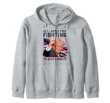 funny donald trump he'll never stop fighting to save america Zip Hoodie