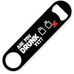 Décapsuleur amusant | are You Drunk Yet | Joke Bar Blade Home Bar Pub Banter Bar Accessoire Homme Outil fantaisie Secret Santa | BB28