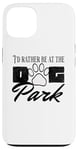 iPhone 13 i'd rather be at the dog park petting dog Case