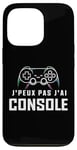 Coque pour iPhone 13 Pro Je Peux Pas J’ai Console Humour Gamer Jeux Vidéo Gaming