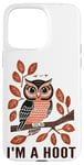 iPhone 15 Pro Max I'm A Hoot, Owl Pun Sarcastic Jokes Sayings Case