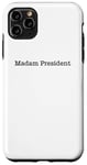 iPhone 11 Pro Max Madam President - Minimalist Quote Pro Kamala Harris Walz 24 Case