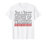 Jolliest Bunch Of Teachers This Side Of The Schoolhouse Xmas T-Shirt