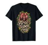 Feral Vibes Only Bear Wild Nature Floral Adventure Design T-Shirt