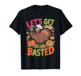 Ugly Thanksgiving Let's Get Basted with Hot Witty Humor T-Shirt