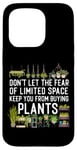 iPhone 15 Pro Plant Lover Gardening Don't Let The Fear Of Limited Space Case