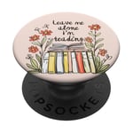 Leave Me Alone I'm Reading – Book Lover Bookworm PopSockets PopGrip Interchangeable