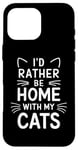 Coque pour iPhone 16 Pro Max Je préfèrerais être à la maison avec mes chats