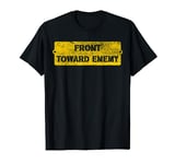 Military Front Toward Enemy, Front Towards Enemy T-Shirt