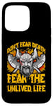 iPhone 15 Pro Max Don't fear Death fear the unlived Life Viking Case