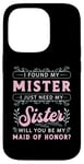 iPhone 14 Pro I Found My Mister I Just Need My Bridal Team Maid Of Honor Case