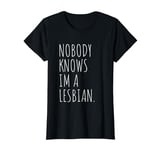 Nobody Knows I'm A Lesbian Funny LGBT Pride T-Shirt