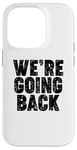 iPhone 14 Pro We're Going Back Case