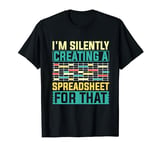 Data Scientist I'm Silently Creating A Spreadsheet For That T-Shirt
