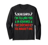 Dear Santa My Brother Is The Naughty One Funny Christmas Long Sleeve T-Shirt