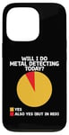 Coque pour iPhone 13 Pro Will I Do Metal Detecting Today Treasure Hunting Detector