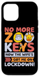 Coque pour iPhone 12/12 Pro No More Zoo Keys Now The Wifes Got Me Lockdown! Zookeeper