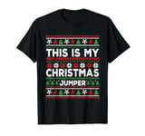 This is My Christmas Jumper for Women Men Kids Funny Ugly T-Shirt