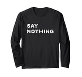 Say Nothing Silent Innocence Long Sleeve T-Shirt