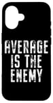 iPhone 16 Average Is The Enemy Training Workout Running Fitness Gym Case