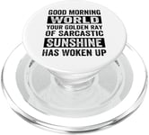 Good Morning World Your Golden Ray Of Sarcastic Sunshine PopSockets PopGrip for MagSafe