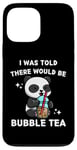 Coque pour iPhone 13 Pro Max Panda mignon Kawaii I Was Told There Would Be Bubble Tea Lover