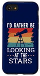 Coque pour iPhone SE (2020) / 7 / 8 Télescope d'astronomie amusant I'd Rather Be Looking at the Stars