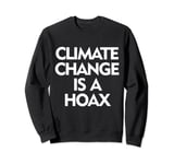 Save the planet. Climate Change is a Hoax TShirt. Sweatshirt