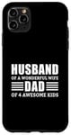 iPhone 11 Pro Max Husband Of A Wonderful Wife Dad Of 4 Awesome Kids Case