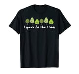 I Speak For The Trees Earth Day Environmentally Friendly T-Shirt