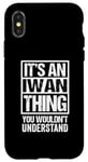 iPhone X/XS It's An Iwan Thing You Wouldn't Understand First Name Case