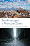 Zombiescapes and Phantom Zones  Ecocriticism and the Liminal from &quot;Invisible Man&quot; to &quot;The Walking Dead