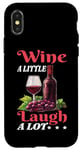 Coque pour iPhone X/XS Wine A Little Laugh A Lot Relaxation -