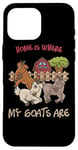 Coque pour iPhone 16 Pro Max Home is where my goats are Farmer Goatherd Goat Farm Animal