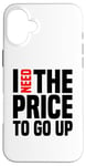 Coque pour iPhone 16 Plus Dire finanique drôle, « I need to price to go up, Investing »