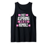 Not Aspiring To Be Humble Viral Political Memes Harris 2024 Tank Top