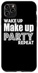 iPhone 11 Pro Max Wake Up Make Up Party Repeat - Funny Case