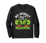 No Sprout About It It's Christmas Time Baby Cabbages Dinner Long Sleeve T-Shirt